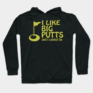 I Like Big Putts And I Cannot Lie Golf Humor Hoodie